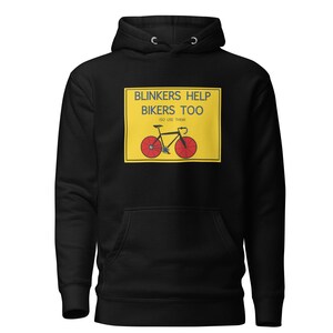 Blinker Help Bikers Too Bike Safety Awareness Hoodie / Sweatshirt