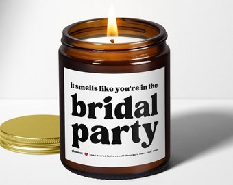 It smells like you're in the bridal party candle, Funny bridesmaid proposal gift from bride-to-be,  Wedding present for best friend