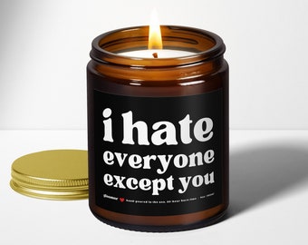 I hate everyone except you candle, Rude candles for work bestie, Funny Christmas stocking stuffer present for boyfriend, Anniversary gift