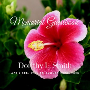 Puede incluir: Una flor de hibisco rosa con bordes blancos y centro amarillo, rodeada de hojas verdes. El texto "Memorial Guestbook" está en la parte superior de la imagen, y el texto "Dorithy L. Smith" está debajo de la flor. Las fechas "April 3rd, 1956 to August 20th, 2023" están debajo del nombre.