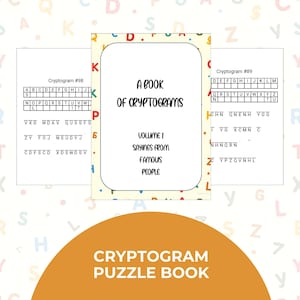 May include: A yellow and white book cover with the title "A Book of Cryptograms" and the subtitle "Volume 1 Sayings from Famous People". The cover is decorated with colorful letters and a yellow border. There are two pages of the book visible, each with a cryptogram puzzle.