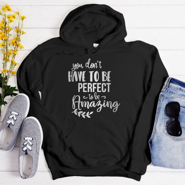 You Don't Have to be Perfect to be Amazing T Shirt, Kindness Matter Tshirt, Spiritual , Positive Vibes Shirt, Inspirational Gift