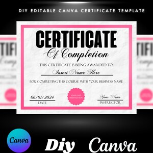 Pode incluir: Um modelo de certificado rosa e branco com o texto "CERTIFICATE of Completion" em preto. O texto "This certificate is being awarded to: Insert Name Here" está abaixo do título. O texto "For completing this course with your business name" está abaixo do campo do nome. A data "06/01/2024" está abaixo do texto "For completing this course with your business name". O texto "DATE" está abaixo da data. O texto "YOUR LOGO INSERTED HERE" está em um círculo rosa abaixo da data. O texto "Your Name INSTRUCTOR" está abaixo do logotipo. O texto "DIY EDITABLE CANVA CERTIFICATE TEMPLATE" está na parte superior do certificado.