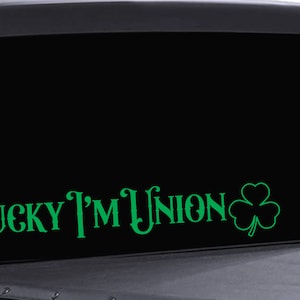 May include: Green vinyl decal with the text "Lucky I'm Union" and a shamrock design.