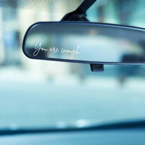 You are enough decal, Rear view mirror decal, Vinyl Decal, Car Decal, Window Decal, Positive Affirmation Decal