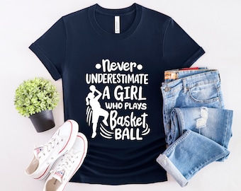 Never Underestimate A Girl Who Plays Basketball Tshirt, Basketball Gift For Girls, Basketball Game Day Shirt, Girls Basketball sports shirt