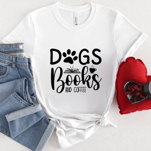 Books Lover Tee,Coffee Lover Shirt,Gift for Dog Lover,Gift for Coffee Lover,Reader T-shirt,Book Reader,Books and Coffee Shirt