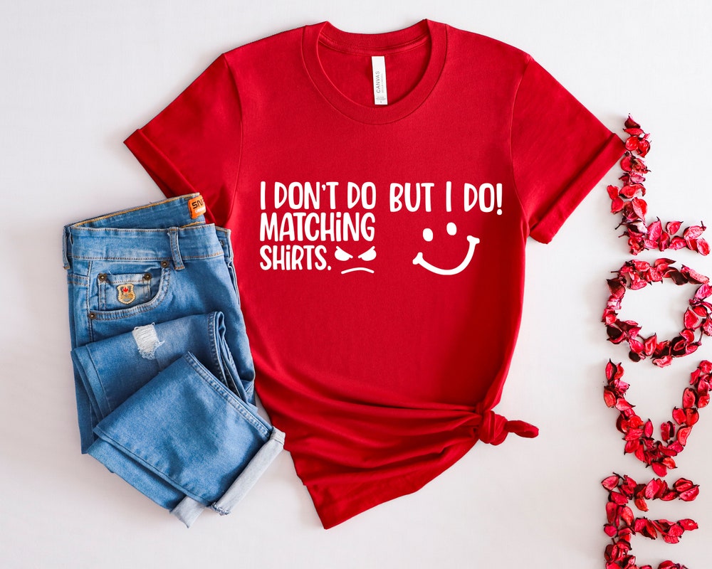 Family Shirts,Cute Couple Shirts,Funny Family Shirt,I Don'T Do Matching Shirt,But I Do Shirt,Matching Shirts For Lovers Printfushion