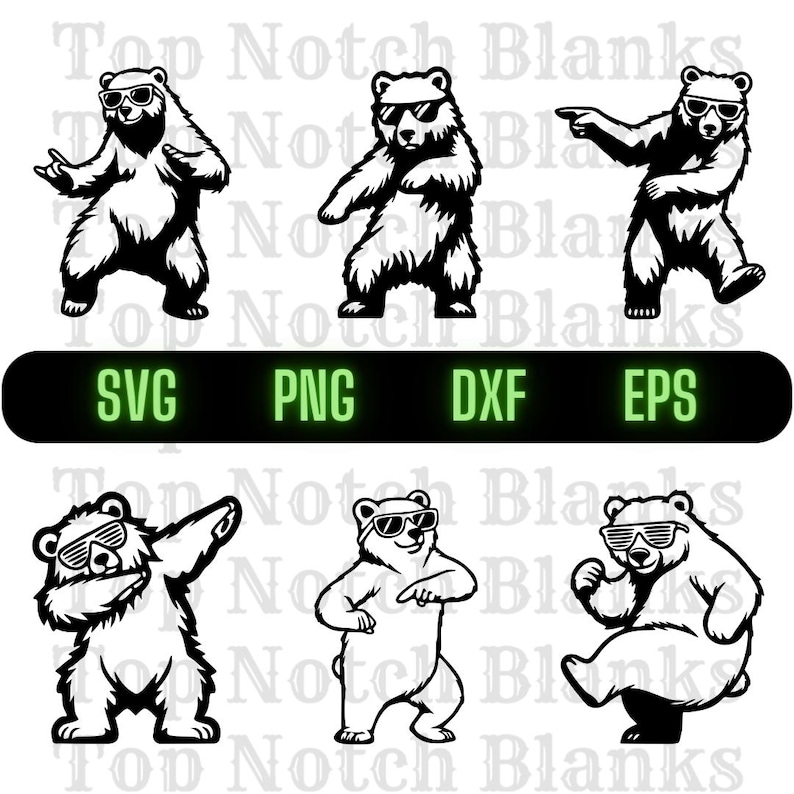 May include: A collection of black and white illustrations featuring bears wearing sunglasses in various dance poses. The image includes the text "SVG", "PNG", "DXF", and "EPS" in green. The phrase "Top Notch Blanks" is repeated in the background.