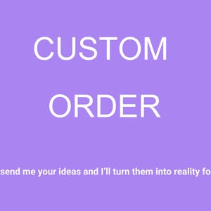 以下が含まれることがあります： 紫色の背景に白い文字で「CUSTOM ORDER」と「Just send me your ideas and I'll turn them into reality for you」と書かれています。