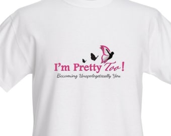 I'm Pretty Too! T-shirt