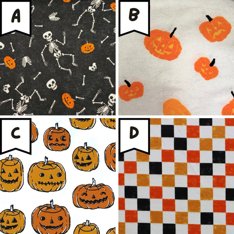 May include: Four Halloween-themed fabric patterns. A: Black fabric with white skeletons and orange pumpkins. B: White fabric with orange pumpkin illustrations. C: White fabric with orange jack-o'-lanterns. D: Orange, black, and white checkered pattern.