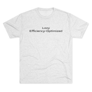 Könnte beinhalten: Ein hellgraues T-Shirt mit dem Aufdruck "Lazy Efficiency-Optimized" in Schwarz.