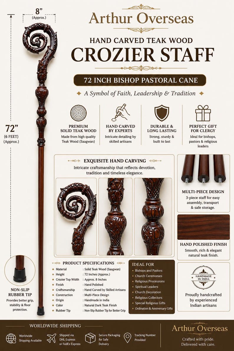 May include: A 72-inch tall hand-carved dark brown teak wood crozier staff featuring an ornate scroll top, a multi-piece design, and a non-slip rubber tip. The staff includes detailed carvings and a polished finish, with a top width of 8 inches.