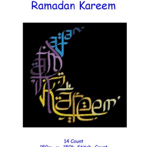 May include: Cross stitch chart with the words "Ramadan Kareem" in colorful calligraphy forming a crescent shape on a black background. The chart is 10 ¾ x 10 ¾ inches and has a 14-count stitch.