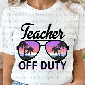 Teacher Of Duty PNG, Teacher Summer Png, Last Day Of School Png, End Of School Png, Summer Break Png, Teacher Sublimation Design