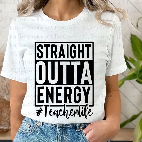 Straight Outta Energy SVG, Teacherlife Svg, Teacher Saying Svg, Straight Outta Energy Teacher Png, Gift For Teacher
