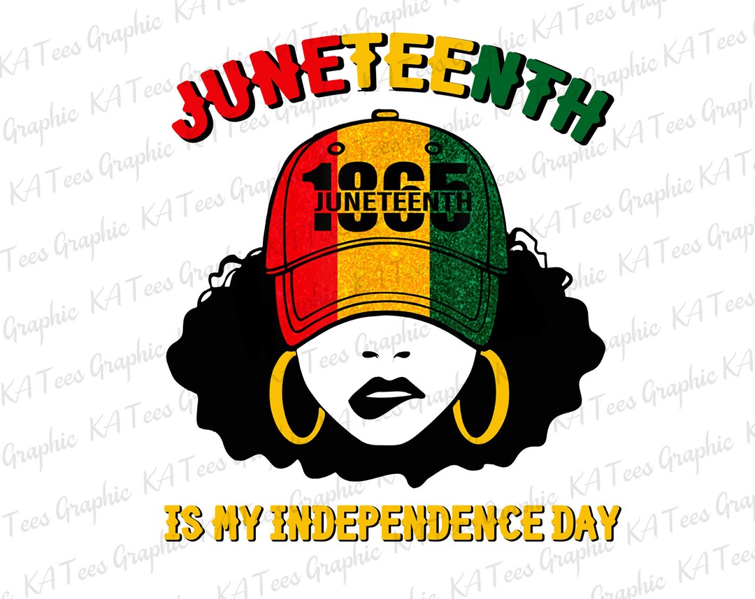 Juneteenth is My Inpendence Day Png Juneteenth Png Afro Girl - Etsy