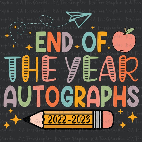 Last Day Of School Svg, End Of School Svg, Last Day Autographs 2023 Png, Official Autograph Shirt, Digital Design, Cut Files For Cricut