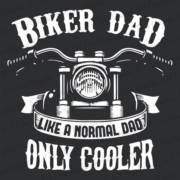 Biker Dad Only Cooler, Like A Normal Dad Svg, Father Svg, Dad Svg, Father's Day Svg, Happy Father's Day Svg, Gift For Dad, Dad Shirt Design