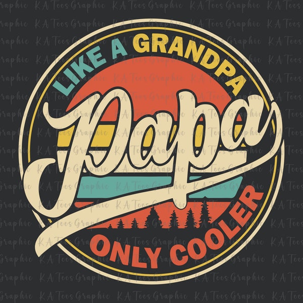 Like A Grandpa Papa Is Cooler Svg, Vintage Dad Svg, Dad Day Svg, Father's Day Svg, Papa Svg, Grandpa Shirt, Gift For Dad, Digital Download