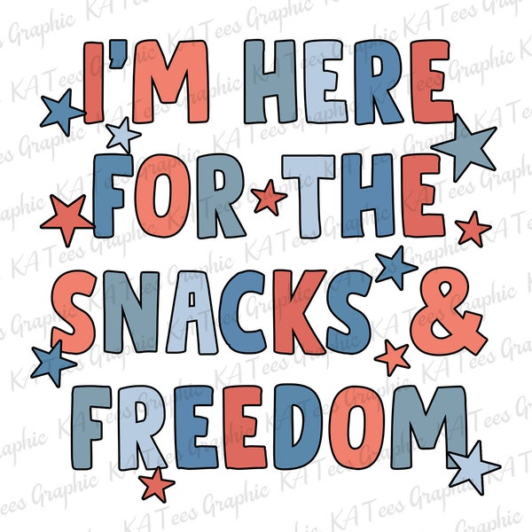 I’m Here For The Snacks and Freedom July 4th PNG sublimation Design Download, red white and blue png, Independence Day png, Fourth of July