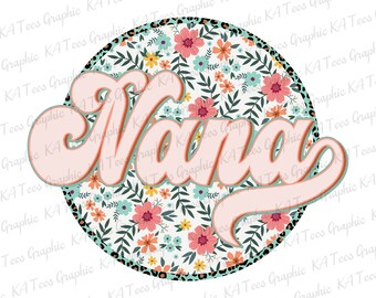 Floral Nana PNG, Retro Nana Png, Nana Shirt Design, Mother's Day Png, Grandma Png, Gift For Nana, Nana Sublimation Design, Printable File