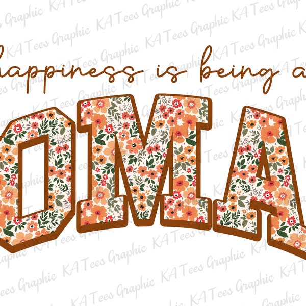 Floral OMA  Png Happiness Being A oma Png, Floral oma Png, Oma Sublimation Png, Mama Shirt Design, Mother's Day Png, Sublimation Design