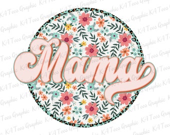 Floral Mama PNG, Retro Mama Png, Mom Png, Mama Shirt Design, Mother's Day Png, Best Gift For Mom, Mama Sublimation Design, Printable File