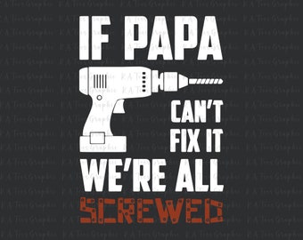 If Papa Can't Fix It We're All Screwed SVG, Dad Svg, Funny Dad Saying Svg, Father's Day Svg, Dad Day Svg, Gift For Dad, Digital Download