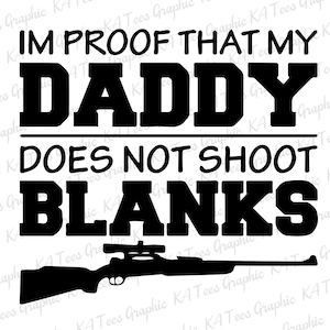 I'm Proof That My Daddy Does Not Shoot Blanks SVG, Dad Svg, Dad Jokes Svg, Father's Day Svg, Dad Day Svg, Gift For Dad, Digital Download