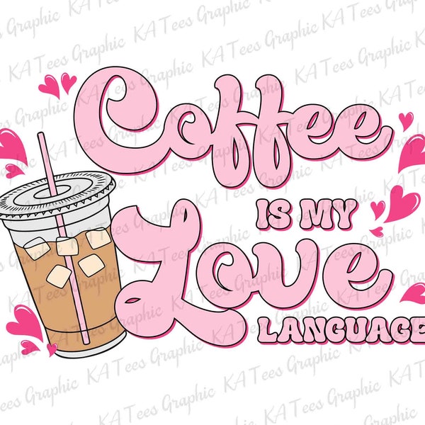 Coffee Is My Love Language SVG, Valentine Drinks Svg, Latte Drink Svg, Valentine Pink Svg, Happy Valentine Svg, Valentine Heart Svg