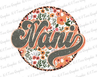 Floral Nani PNG, Retro Mama Png, Groovy Boho Sublimation, Mom Png, Mama Shirt Design, Mother's Day Png, Sublimation Png, Printable File