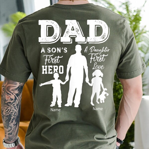 Dad A Son's First Hero A Daughter's First Love T-Shirt, Personalized Father's Day Gift, Custom Dad Tee with Children's Names, Dad Shirt gift