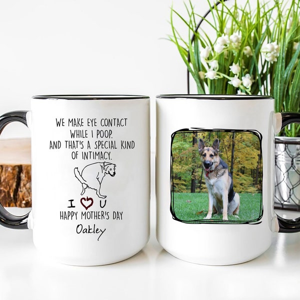 Personalized Dog Mug - We Make Eye Contact While I Poop... Gift for Dog Lover, Gift For Dog Mom,