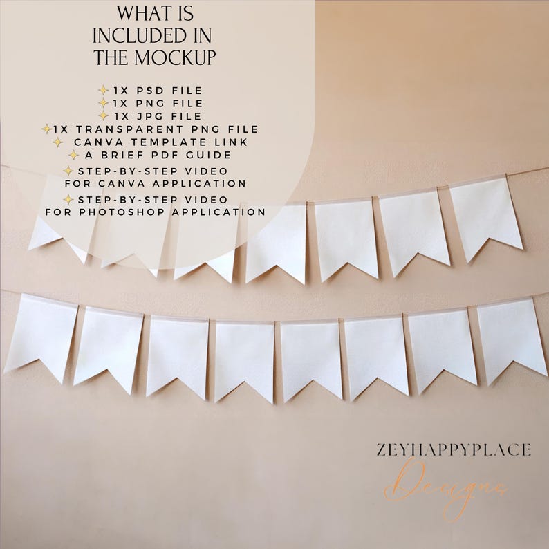 May include: A mockup showing what is included in a digital download for a printable banner. The banner is made of white paper and has a scalloped edge. The text on the image reads "WHAT IS INCLUDED IN THE MOCKUP 1X PSD FILE 1X PNG FILE 1X JPG FILE 1X TRANSPARENT PNG FILE CANVA TEMPLATE LINK + A BRIEF PDF GUIDE STEP-BY-STEP VIDEO FOR CANVA APPLICATION STEP-BY-STEP VIDEO FOR PHOTOSHOP APPLICATION ZEYHAPPYPLACE".
