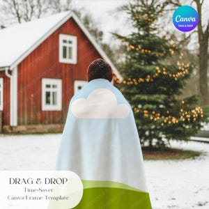 May include: A person wearing a light blue blanket with a white cloud design, standing in a snowy landscape. A red house and a Christmas tree with lights are in the background. The text "DRAG & DROP Time-Saver Canva Frame Template" is at the bottom.