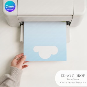 May include: A printer is shown with a light blue paper featuring a white cloud design. The paper is being printed. The Canva logo is in the upper left corner. The text "DRAG & DROP Time-Saver Canva Frame Template" is in the lower right corner.