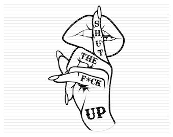 SHUT UP LIPS, shut up svg shut the f ck up middle finger woman hand gesture hand f uk gesture lips shut up lips finger kiss lips finger d719