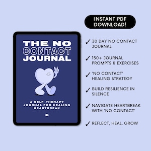 Peut inclure: Une illustration numérique d'une tablette bleue avec le texte "THE NO CONTACT JOURNAL" en blanc. Le journal est décrit comme un journal de thérapie personnelle pour guérir les peines de cœur. La tablette est sur un fond bleu clair avec une coche blanche à côté d'une liste de fonctionnalités : Journal de 30 jours sans contact, Plus de 150 invites et exercices de journal, Stratégie de guérison "sans contact", Développer la résilience dans le silence, Naviguer dans les peines de cœur avec "sans contact", Réfléchir, guérir, grandir.