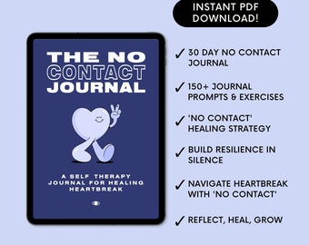 May include: A digital illustration of a blue tablet screen with the text "THE NO CONTACT JOURNAL" in white. The journal is described as a self-therapy journal for healing heartbreak. The tablet is on a light blue background with a white checkmark next to a list of features: 30 Day No Contact Journal, 150+ Journal Prompts & Exercises, 'No Contact' Healing Strategy, Build Resilience in Silence, Navigate Heartbreak with 'No Contact', Reflect, Heal, Grow.