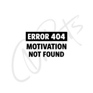 Op de afbeelding: Een zwart-wit grafisch ontwerp met de tekst "ERROR 404 MOTIVATION NOT FOUND" in een vetgedrukte, schreefloze letter. De tekst is gecentreerd op een witte achtergrond. De woorden "ERROR 404" staan in een zwarte rechthoek.