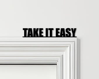 Door Topper Take It Easy Quote Various Colours Top Of Door Decorative Sign - Novelty Wall Decor, Door Frame Art, Decorative Door Art