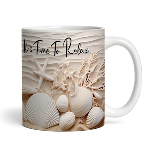 May include: White ceramic mug featuring a beach scene with the text "It's Time To Relax". The scene includes seashells, starfish, and seaweed.