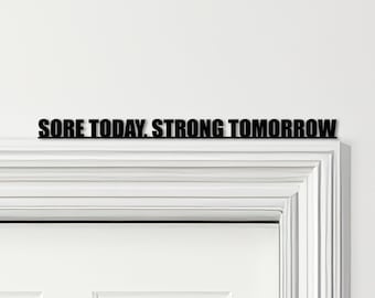 Door Topper Sore Today, Strong Tomorrow Gym Quote Various Colours Decor Sign - Novelty Wall Decor, Door Frame Art, Decorative Door Art