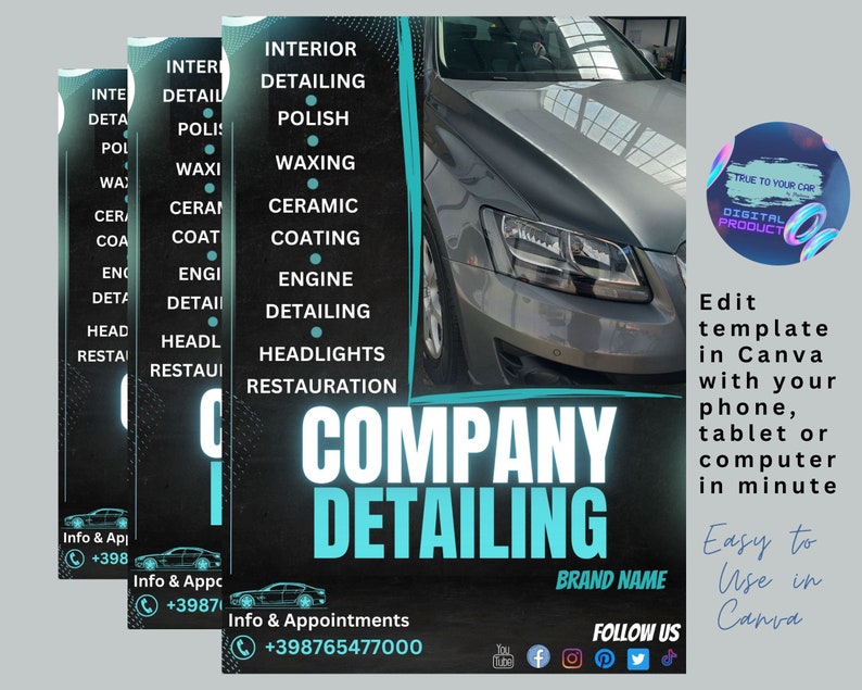 May include: A teal and black flyer with the text "Company Detailing" in large white letters. The flyer advertises car detailing services, including interior detailing, polishing, waxing, ceramic coating, engine detailing, headlights, and restoration. The flyer also includes a phone number, social media icons, and the text "True to Your Car Digital Product".