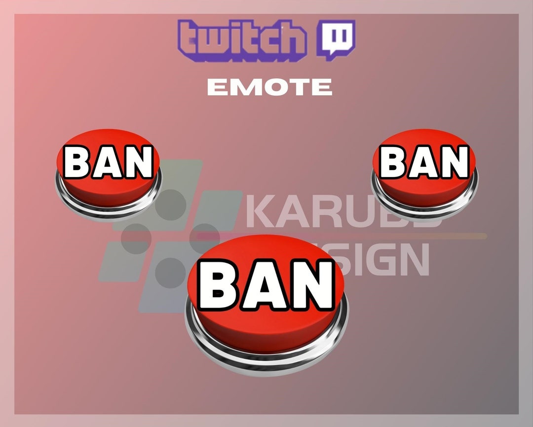 1 Twitch Emotes, Ban Button Emote, Kick Emote, Ban Emote, Community ...