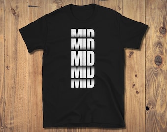 Funny Mid Mid Mid T-Shirt, Meme Shirt, YouTuber Saying Tee - Gift for Teens