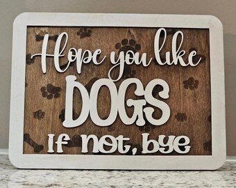 Charming Funny "Hope You Like Dogs" Wooden Tabletop Sign Decor for Entryway - Mantle - Shelves