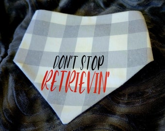Gray Plaid Fall Holiday Dog Bandana - Cute Saying - Don't Stop Retrievin' - Dog Lover - Flannel - Reversible - Snap On - Retriever - GoodBoy